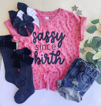Load image into Gallery viewer, Sassy Since Birth Tee
