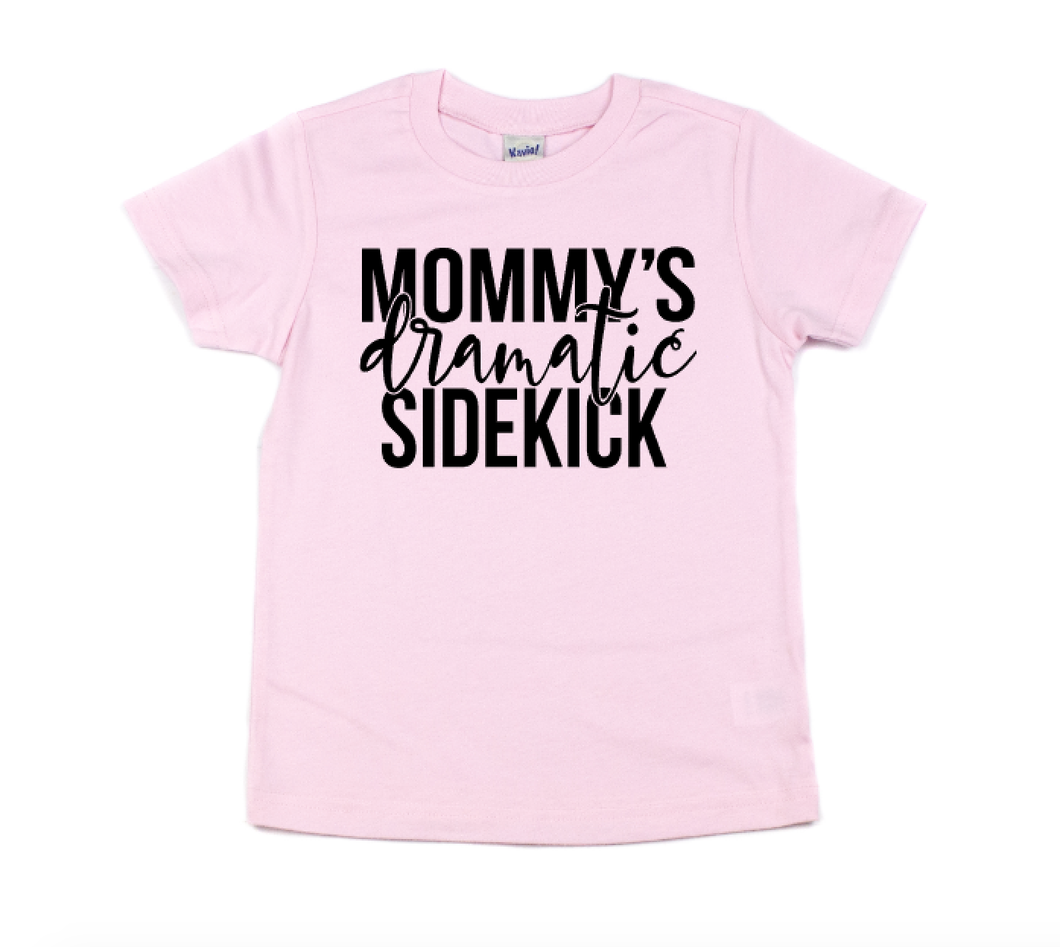 Mommy's Dramatic Sidekick Tee Shirt