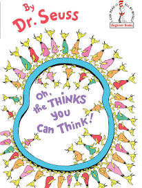 Oh, the Things You Can Think! By Dr. Seuss